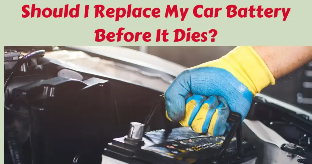 Should I Replace My Car Battery Before It Dies?